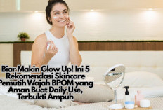 Biar Makin Glow Up! Ini 5 Rekomendasi Skincare Pemutih Wajah BPOM yang Aman Buat Daily Use, Terbukti Ampuh