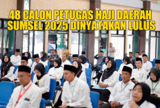 48 Calon Petugas Haji Daerah Sumsel 2025 Dinyatakan Lulus, ini Langkah Selanjutnya!