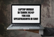 Laptop Murah di Tahun 2024? Yuk Cek Spesifikasinya di Sini!