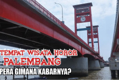 9 Tempat Wisata Horor di Palembang, Ampera Gimana Kabarnya?