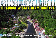 Wajib Masuk List! Rekomendasi Tempat Liburan Lebaran 2026 Terbaik di Langkat Sumatera Utara