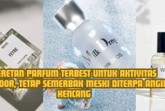 Segar dan Tahan Lama! 5 Parfum Terbest untuk Aktivitas Outdoor, Tetap Semerbak Meski Diterpa Angin Kencang