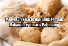 Menyusuri Sejarah Pempek dan Jenis-jenisnya, Makanan Legendaris Palembang!
