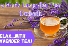 5 Merk Lavender Tea Terbaik, Gak Hanya Untuk Kesehatan Ternyata Bikin Glowing