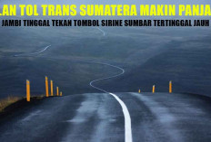 WUIH! Jalan Tol Trans Sumatera Makin Panjang: Jambi Tinggal Tekan Tombol Sirine, Sumbar Tertinggal Jauh