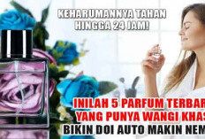 Keharumannya Tahan Hingga 24 Jam! Inilah 5 Parfum Terbaru yang Punya Wangi Khas, Bikin Doi Auto Makin Nempel