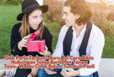 Gak Perlu Terburu-Buru, Ini Cara Bikin Hubungan Tetap Bertahan Tanpa Toxic, Walau Cinta Belum Tumbuh Pasti