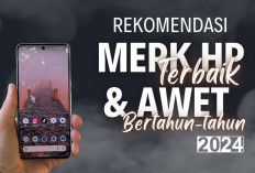 Cari HP yang Awet? Ini 4 Rekomendasi Merk HP Paling Awet dan Tidak Mudah Rusak!