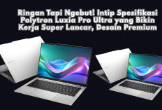 Ringan Tapi Ngebut! Intip Spesifikasi Polytron Luxia Pro Ultra yang Bikin Kerja Super Lancar, Desain Premium