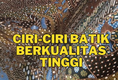 6 Ciri-ciri Batik Berkualitas yang Wajib Diketahui, Yuk Kenali!