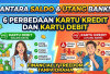 Antara Saldo dan Utang Bank! 6 Perbedaan Kartu Kredit dan Kartu Debit Biar Financially Freedom Tanpa Drama