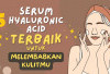 Tampak Kenyal dan Terhidrasi! 5 Serum Hyluronic Acid Bikin Kulit Tambah Sehat