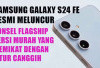 Samsung Galaxy S24 FE Resmi Meluncur, Ponsel Flagship Versi Murah yang Memikat dengan Fitur Canggih