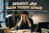 Berhenti Jadi Budak Pikiran Sendiri, Trik Terlarang Menjinakkan Ego yang Tidak Ingin Diketahui Orang Sukses