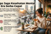 Tips Jaga Kesehatan Mental di Era Serba Cepat: Mulai Self-Care, Manajemen Emosi, hingga Menghindari Burnout