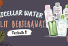 5 Micellar Water Ampuh untuk Kulit Berjerawat, Wajah Bersih dan Jerawat Minggat!