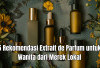5 Rekomendasi Extrait de Parfum untuk Wanita dari Merek Lokal