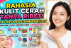 Rahasia Kulit Cerah Tanpa Ribet! Ini 6 Tips Memutihkan Kulit dengan Cara Sederhana Tanpa Obat