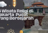 Wisata Religi di Jakarta Pusat: 6 Destinasi Bersejarah Penuh Makna di Jantung Ibu Kota