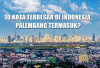 10 Kota Terbesar di Indonesia, Palembang Termasuk?