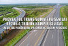 Proyek Tol Trans Sumatera Senilai Rp206.4 Triliun Hampir Selesai, Jalan Tol Pekanbaru-Palembang dalam Progres
