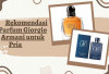 Aromanya Tak Terlupakan! Inilah 10 Rekomendasi Parfum Giorgio Armani untuk Pria