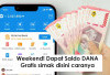 Nyantai Weekend Bisa Dapat Saldo DANA Gratis! Giniloh Caranya...