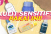 Tak Perlu Takut Iritasi! 6 Skincare Paling Aman untuk Kulit Sensitif dengan Formula Ringan dan Menenangkan
